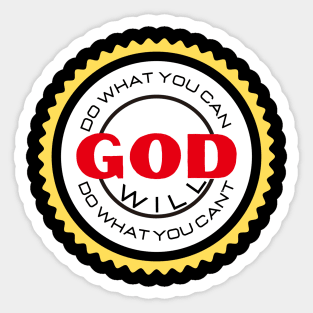 DO WHAT YOU CAN GOD WILL DO WHAT YOU CAN’T Sticker